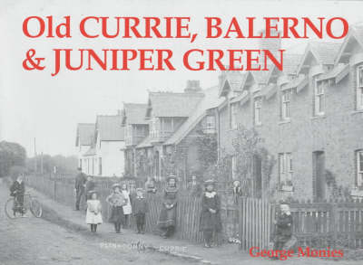 Old Currie, Balerno and Juniper Green - George Monies