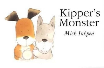 Kipper's Monster - Mick Inkpen