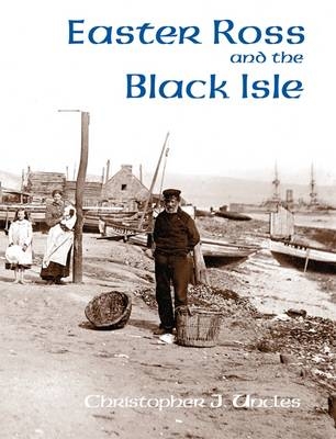 Easter Ross and the Black Isle - Christopher J. Uncles