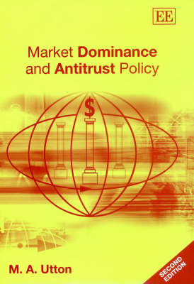 Market Dominance and Antitrust Policy, Second Edition - Michael A. Utton