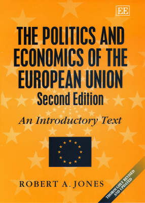 The Politics and Economics of the European Union, Second Edition - Robert A. Jones