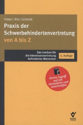 Praxis der Schwerbehindertenvertretung von A bis Z - Werner Feldes, J&uuml;rgen Schmidt, Hans-G&uuml;nther Ritz