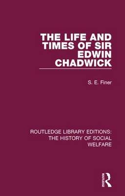 Life and Times of Sir Edwin Chadwick