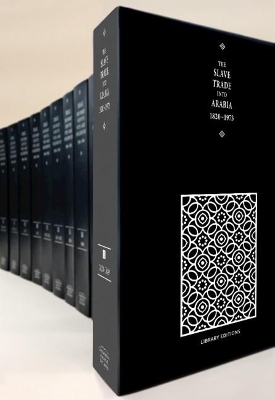 The Slave Trade into Arabia 1820–1973 9 Volume Hardback Set