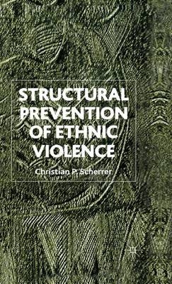 Structural Prevention of Ethnic Violence -  C. Scherrer