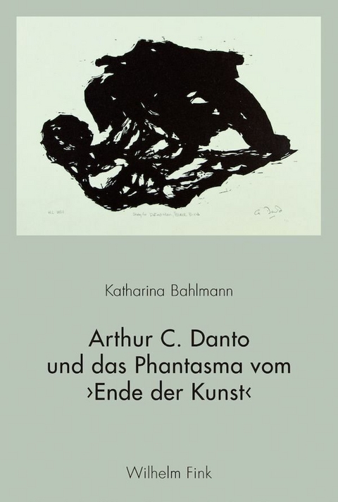 Arthur C. Danto und das Phantasma vom &rsaquo;Ende der Kunst&lsaquo; - Katharina Bahlmann