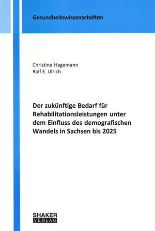Der zukünftige Bedarf für Rehabilitationsleistungen unter dem Einfluss des demografischen Wandels in Sachsen bis 2025
