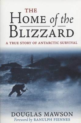 Home of the Blizzard - Douglas Mawson