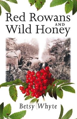 Red Rowans and Wild Honey - Betsy Whyte