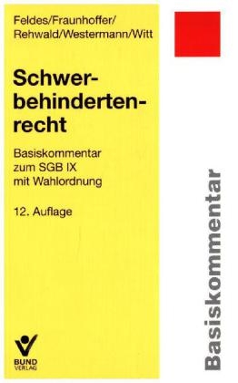 Schwerbehindertenrecht - Werner Feldes, Rainer Rehwald, Bettina Fraunhoffer, Bernd Westermann, Harald Witt