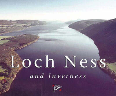 Loch Ness and Inverness - Julie Davidson, Colin Baxter