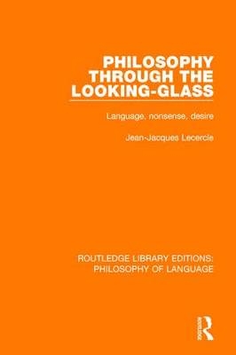 Philosophy Through The Looking-Glass -  Jean-Jacques Lecercle