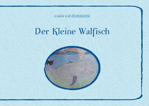 Der Kleine Walfisch - Karin Katzenberger