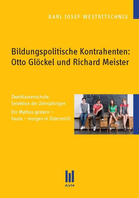 Bildungspolitische Kontrahenten: Otto Gl&ouml;ckel und Richard Meister - Karl Josef Westritschnig
