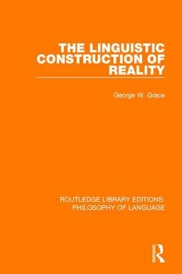Linguistic Construction of Reality -  George W. Grace