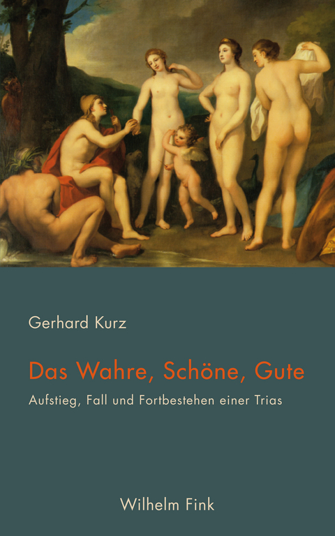 Das Wahre, Sch&ouml;ne, Gute - Gerhard Kurz