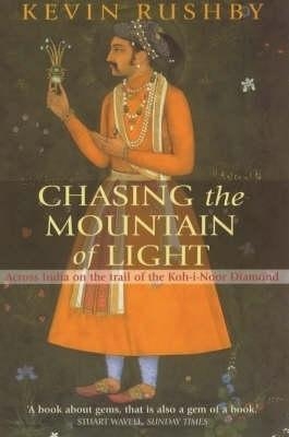 Chasing the Mountain of Light - Kevin Rushby