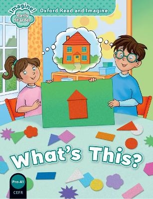 Oxford Read and Imagine: Early Starter: What's This? - Paul Shipton