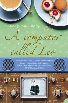 A Computer Called LEO - Georgina Ferry