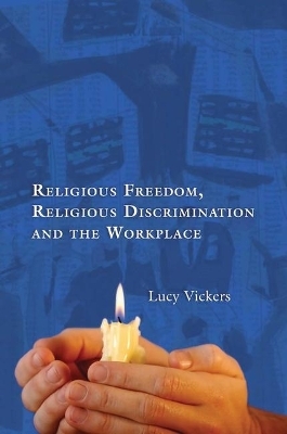 Religious Freedom, Religious Discrimination and the Workplace - Lucy Vickers