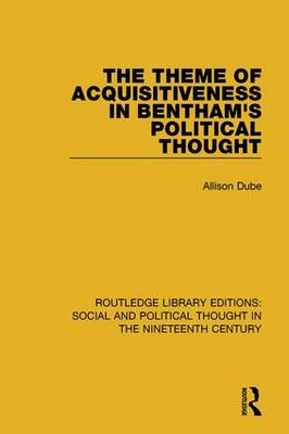 Theme of Acquisitiveness in Bentham's Political Thought -  Allison Dube