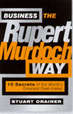 Business the Rupert Murdoch Way - Stuart Crainer