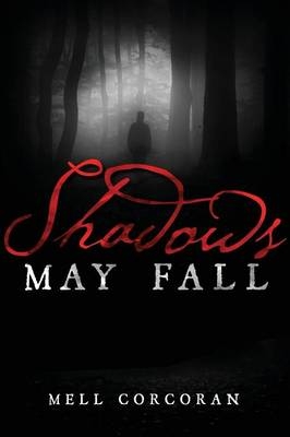 Shadows May Fall -  Mell Corcoran