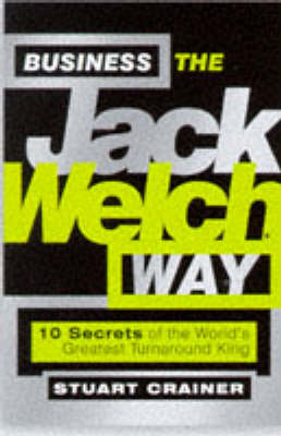 Business the Jack Welch Way - Stuart Crainer