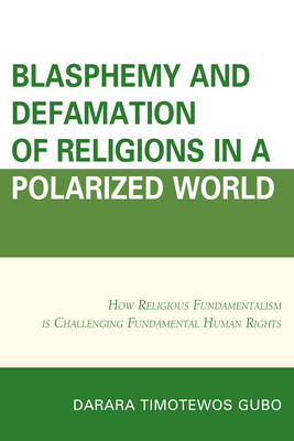 Blasphemy And Defamation of Religions In a Polarized World - Darara Timotewos Gubo