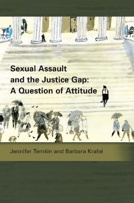 Sexual Assault and the Justice Gap: A Question of Attitude - Barbara Krah&eacute;, Jennifer Temkin