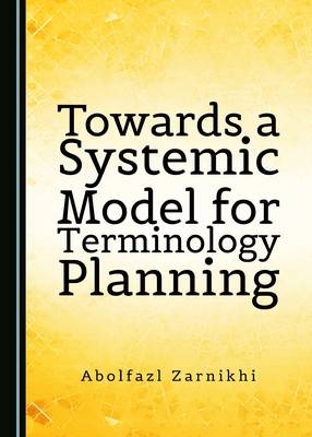 Towards a Systemic Model for Terminology Planning -  Abolfazl Zarnikhi