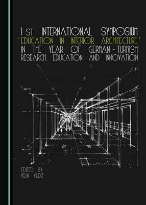 1st International Symposium 'Education in Interior Architecture' in the Year of German-Turkish Research, Education and Innovation