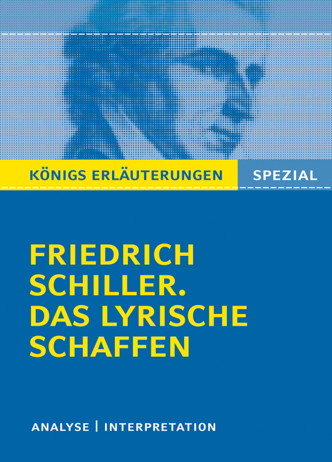 Schiller. Das lyrische Schaffen. - Friedrich Schiller, R&uuml;diger Bernhardt