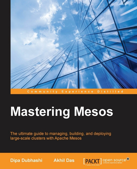 Mastering Mesos -  Das Akhil Das,  Dubhashi Dipa Dubhashi