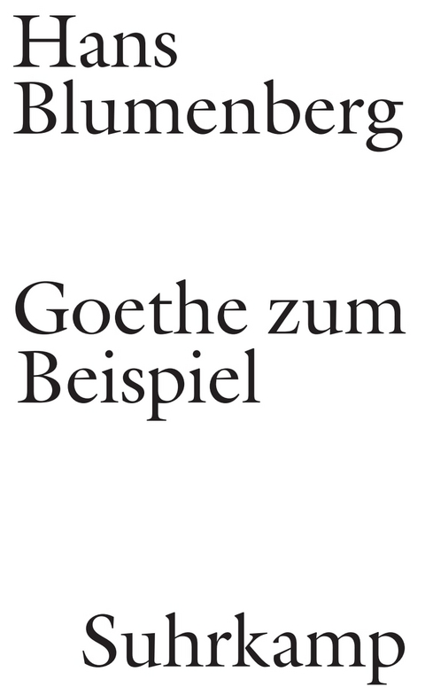 Goethe zum Beispiel - Hans Blumenberg