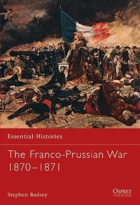 The Franco-Prussian War 1870&ndash;1871 - Dr Stephen Badsey