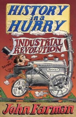 History in a Hurry: Industrial Revolution -  John Farman
