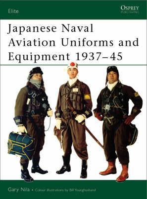 Japanese Naval Aviation Uniforms and Equipment 1937&ndash;45 - Gary Nila