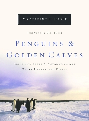 Penguins & Golden Calves - Madeleine L'Engle