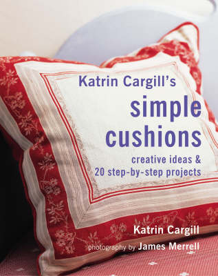 Katrin Cargill's Simple Cushions - Katrin Cargill