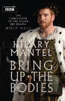 Bring Up the Bodies - Hilary Mantel