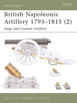 British Napoleonic Artillery 1793–1815 (2) - Chris Henry