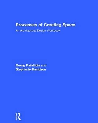 Processes of Creating Space -  Stephanie Davidson,  Georg Rafailidis
