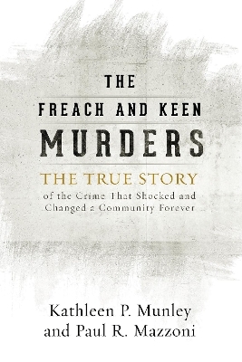 The Freach and Keen Murders - Kathleen P. Munley, Paul R. Mazzoni