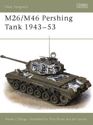 M26/M46 Pershing Tank 1943&ndash;53 - Steven J. Zaloga