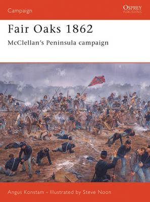 Fair Oaks 1862 - Angus Konstam