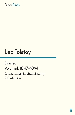 Tolstoy's Diaries Volume 1: 1847-1894 - Reginald F Christian, Leo Tolstoy