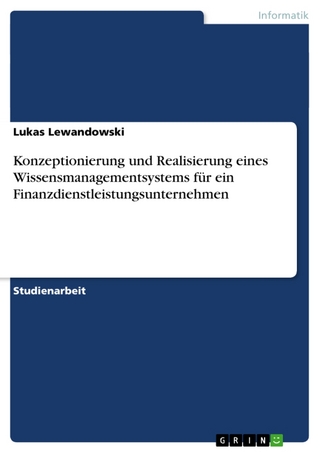 Konzeptionierung Und Realisierung Eines Wissensmanagementsystems Fur Ein Finanzdienstleistungsunternehmen