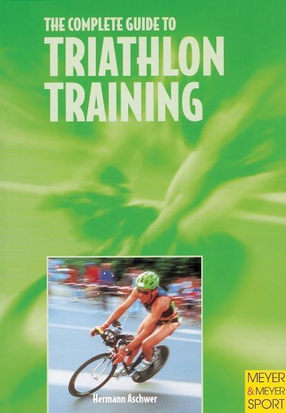 Complete Guide to Triathlon Training - Hermann Aschwer