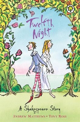 A Shakespeare Story: Twelfth Night - Andrew Matthews